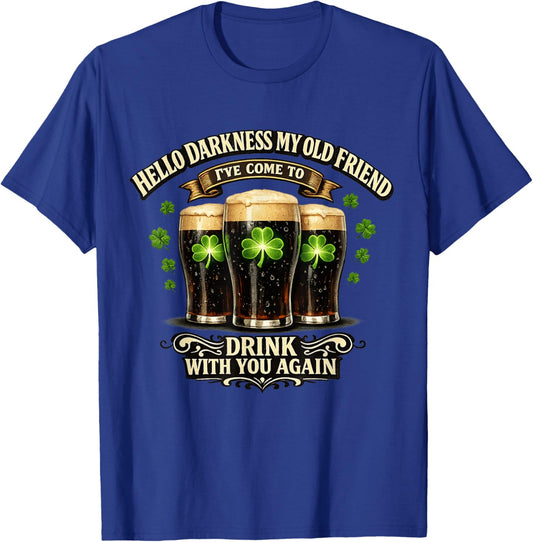 Hello Darkness My Old Friend Happy St Patrick's Day Festival T-Shirt - T-Shirt | Royal