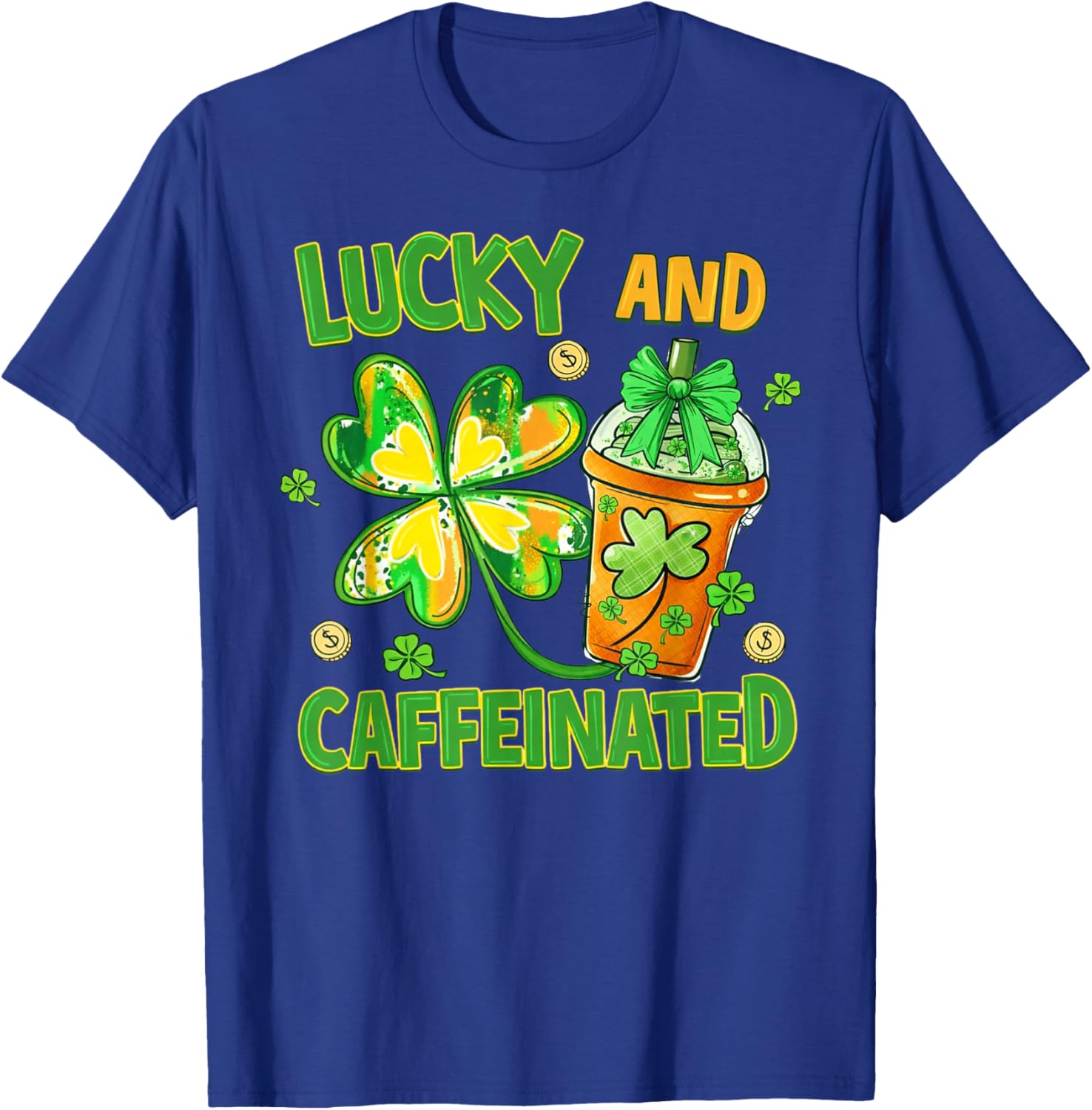 Lucky and Caffeinated Funny St Patricks Day Coffee Lover T-Shirt - T-Shirt | Royal