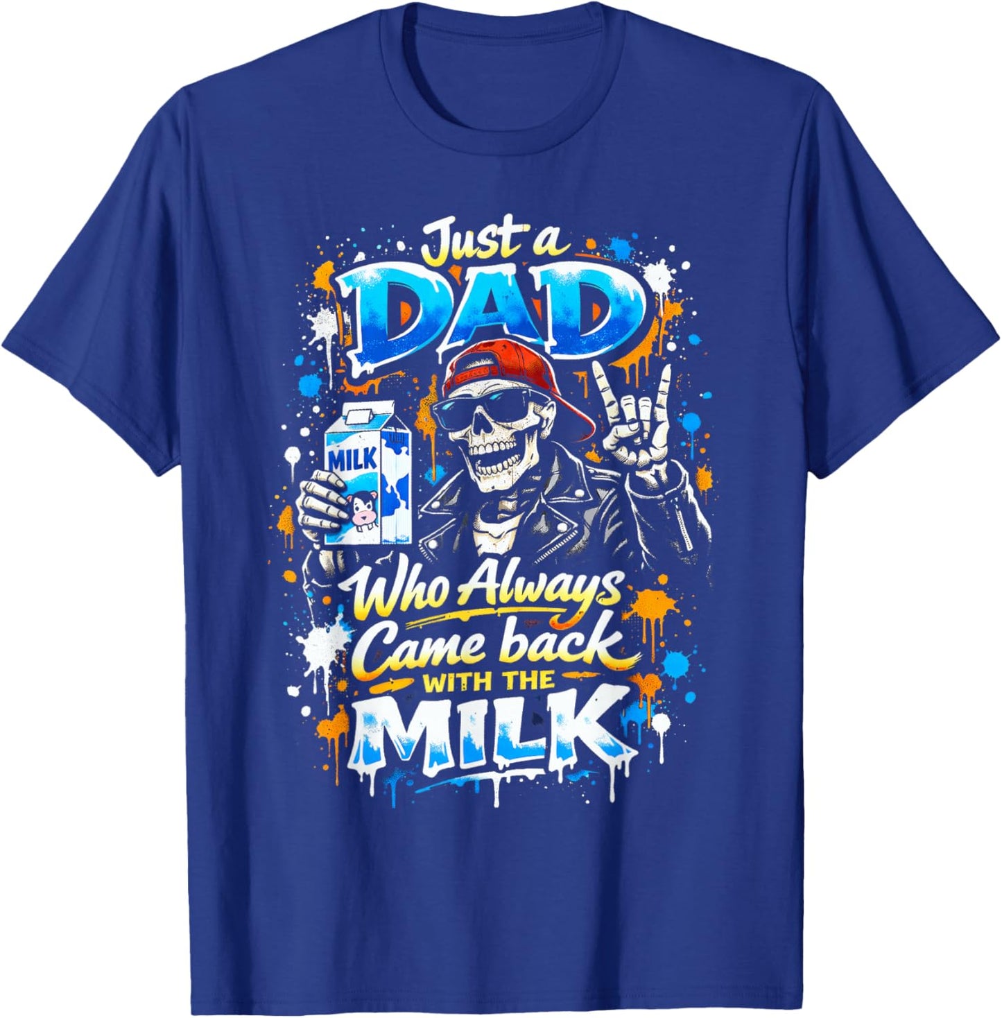 Skeleton Papa, Just A Dad Who Always Came Back with The Milk T-Shirt - T-Shirt | Royal