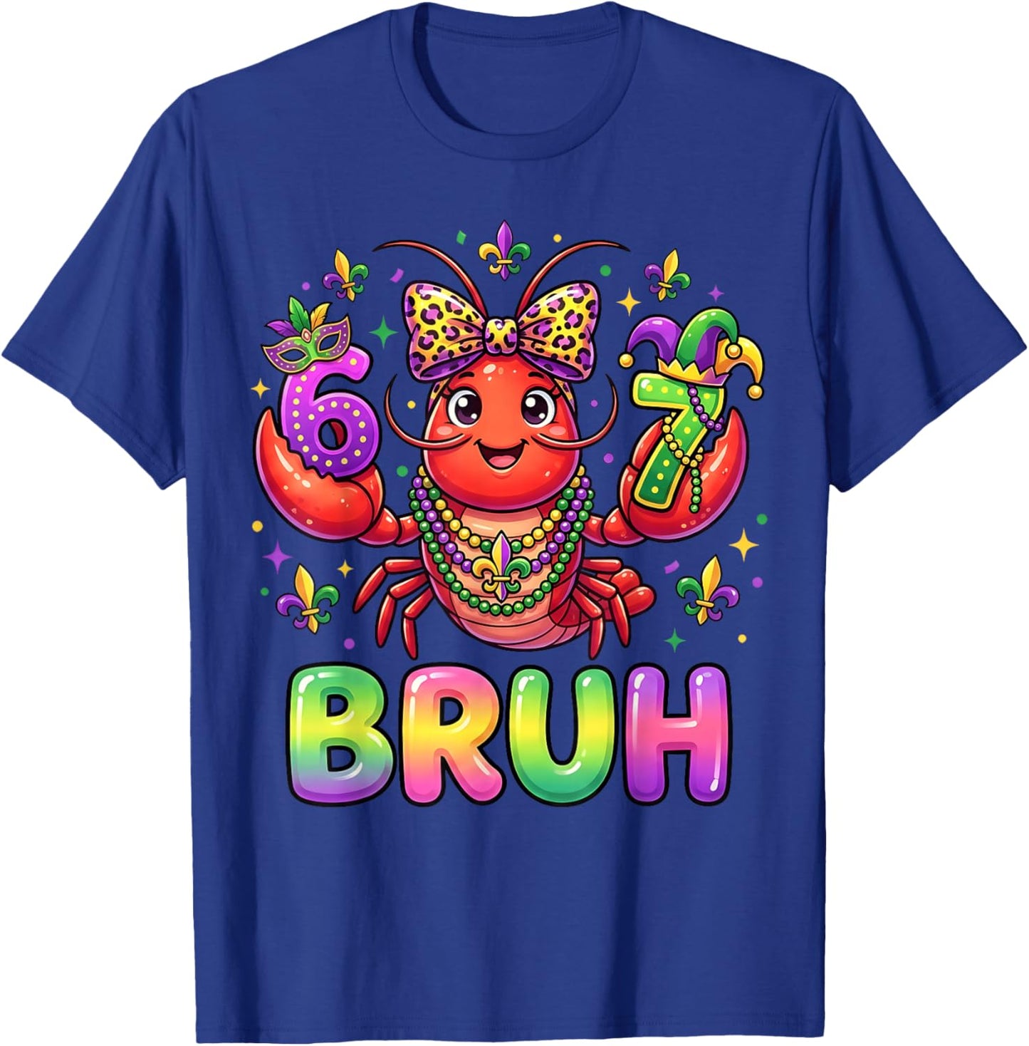 Bruh 6 7 Mardi Gras Crawfish Funny Beads Mask Girl Women Kid T-Shirt - T-Shirt | Royal