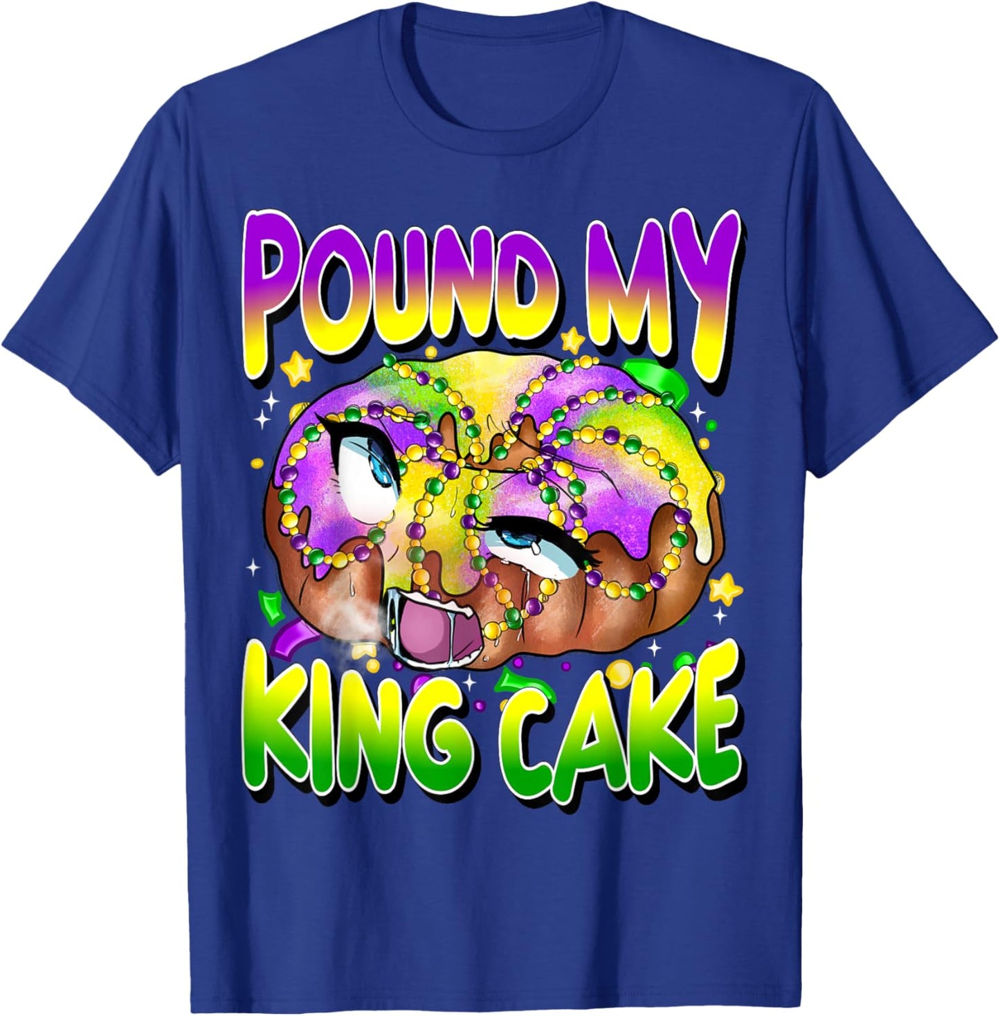 Pound My King Cake Funny Mardi Gras Unhinged Adult Humor T-Shirt - T-Shirt | Royal