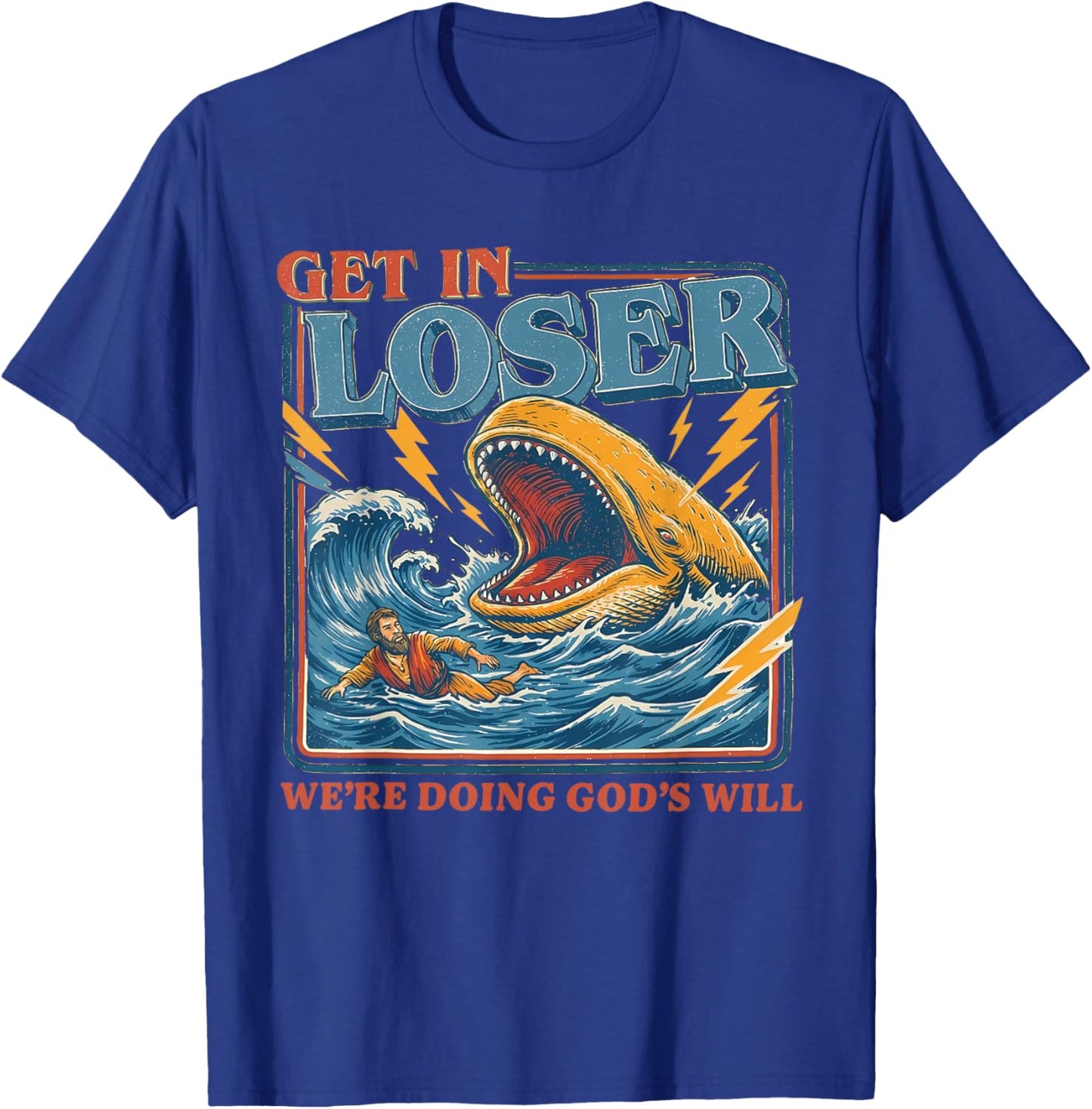 Get in Loser We're Doing God's Will Funny Christian Bible T-Shirt - T-Shirt | Royal