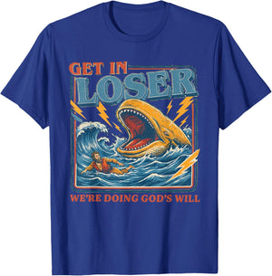 Get in Loser We're Doing God's Will Funny Christian Bible T-Shirt - T-Shirt | Royal