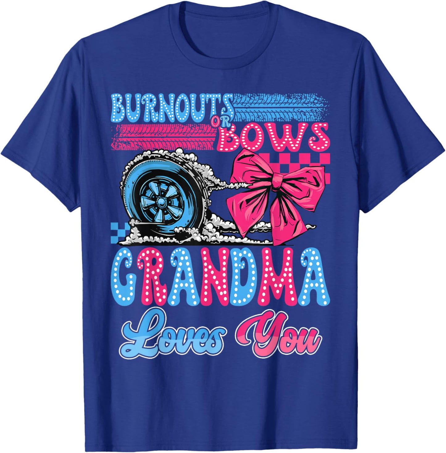 Burnouts or Bows Grandma Loves You Gender Reveal Party T-Shirt - T-Shirt | Royal