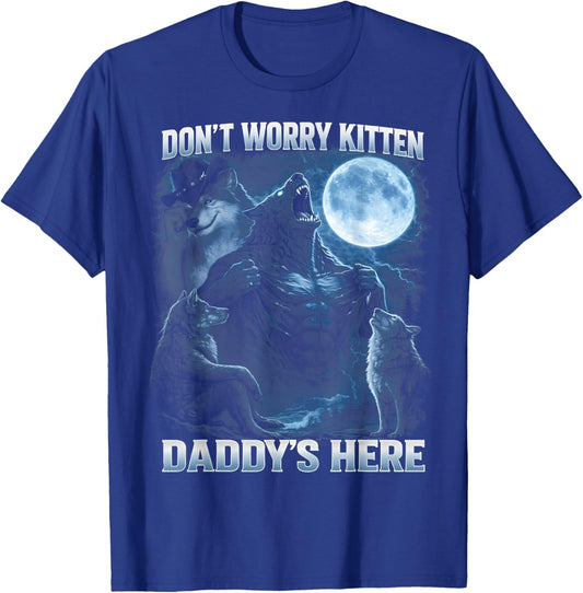 Dont Worry Kitten Daddys Here Alpha Wolf Daddy Gifts T-Shirt - T-Shirt | Royal