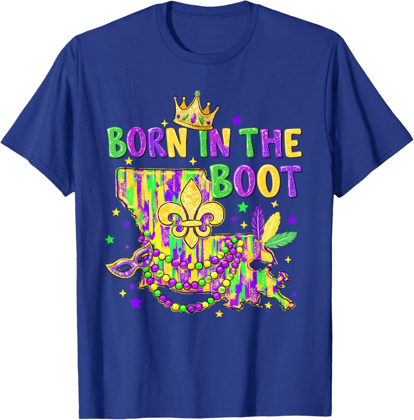 Mardi Gras Carnival New Orleans Louisiana Born in That Boot T-Shirt - T-Shirt | Royal