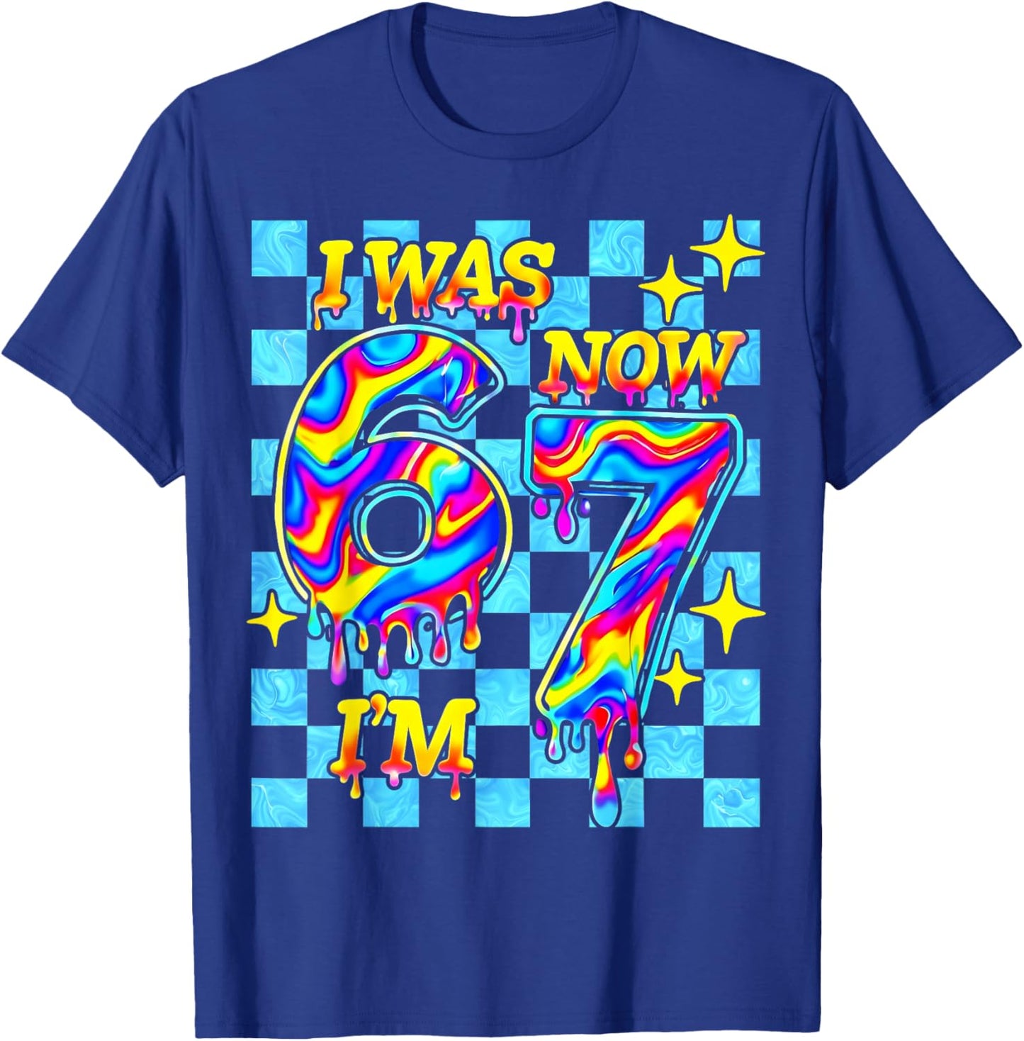 I was 6 Now I'm 7 Six Seven 67 Drip Birthday Boys Kids Gifts T-Shirt - T-Shirt | Royal