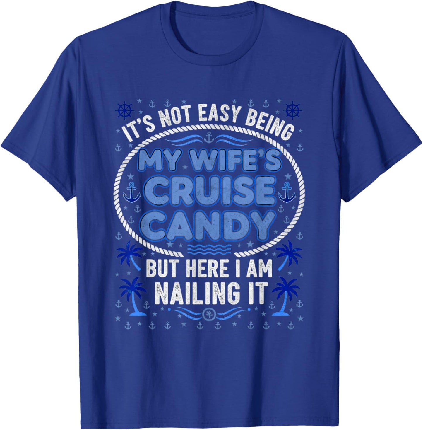 Its Not Easy Being My Wife's Cruise Candy Travel T-Shirt - T-Shirt | Royal