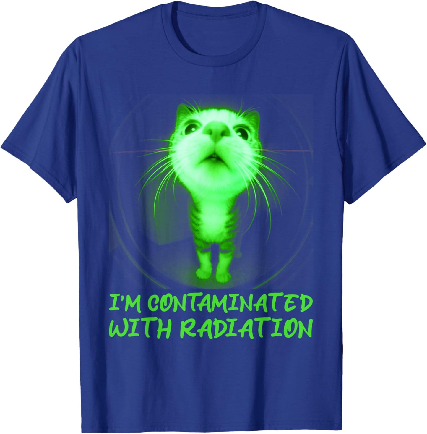 I'm Contaminated with Radiation Funny Internet Cat Meme T-Shirt - T-Shirt | Royal