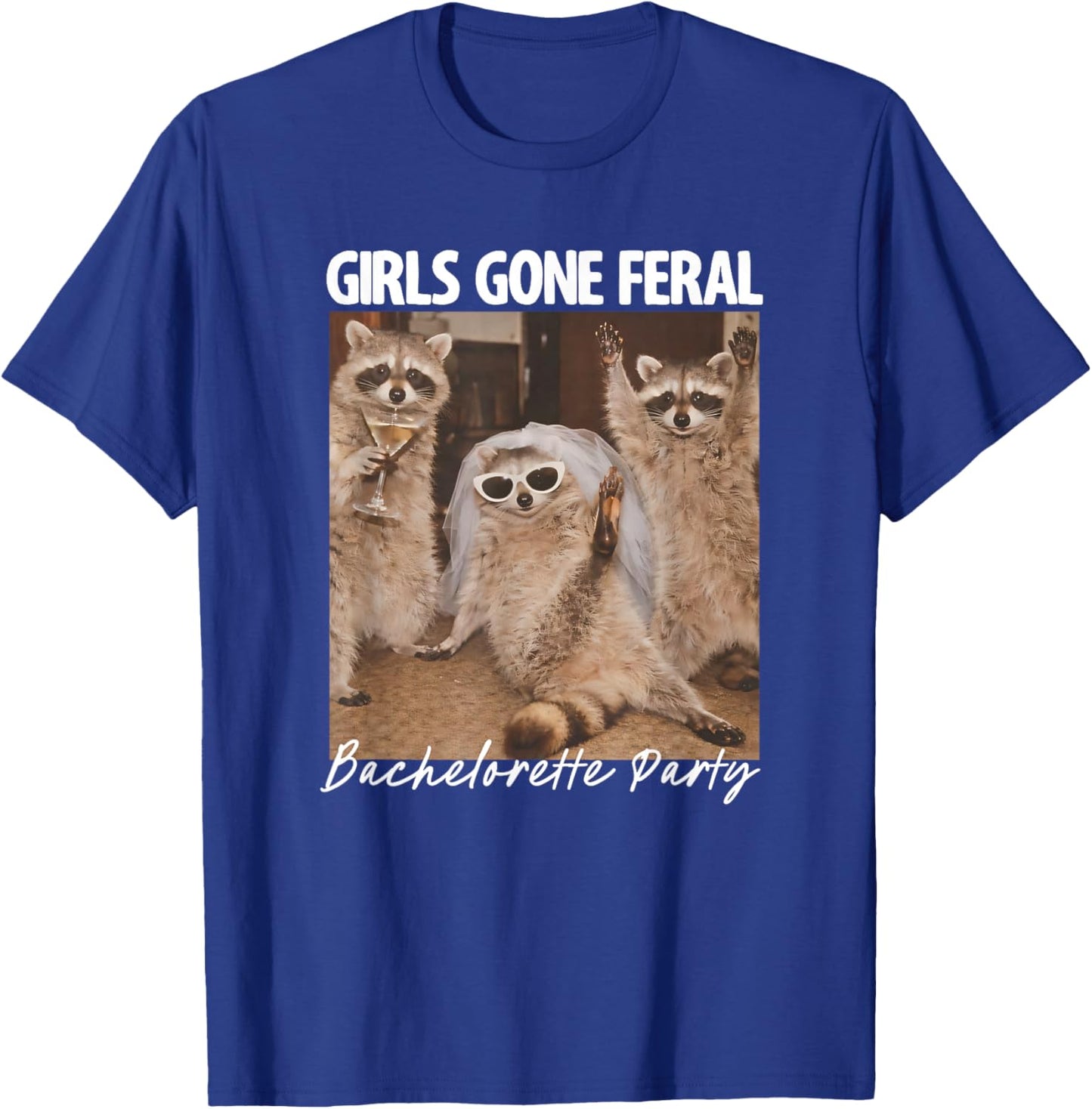Girls Gone Feral Raccoon Bachelorette Squad 2026 Matching T-Shirt - T-Shirt | Royal