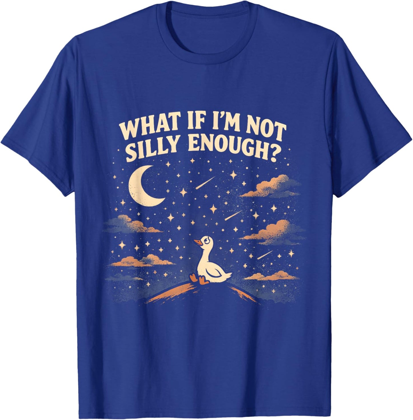 What If I'm Not Silly Enough Goose Night Sky Humor T-Shirt - T-Shirt | Royal