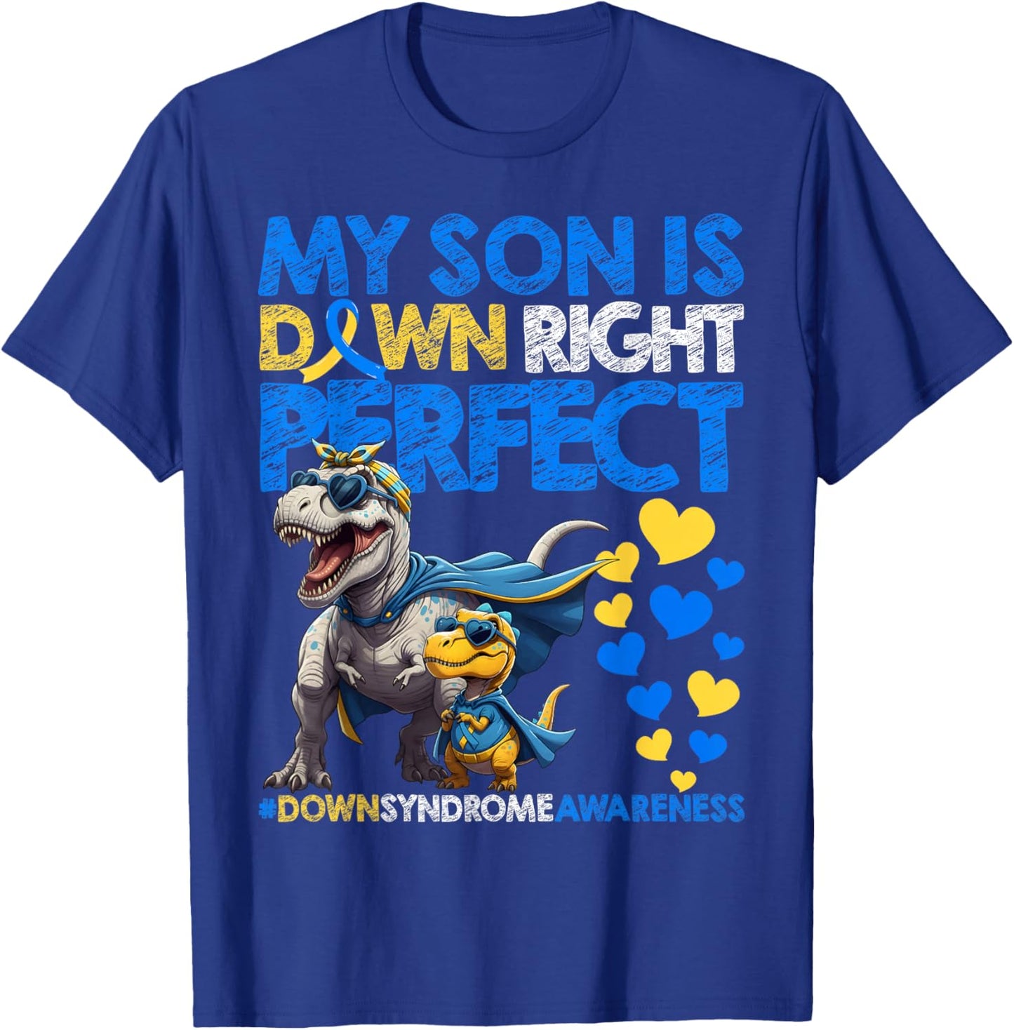 My Son is Down Right Perfect Down Syndrome Awareness T21 T-Shirt - T-Shirt | Royal