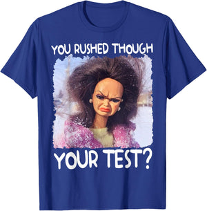 You Rushed Through Your Test Funny Test Day Teacher Meme T-Shirt - T-Shirt | Royal
