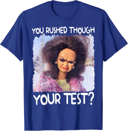 You Rushed Through Your Test Funny Test Day Teacher Meme T-Shirt - T-Shirt | Royal