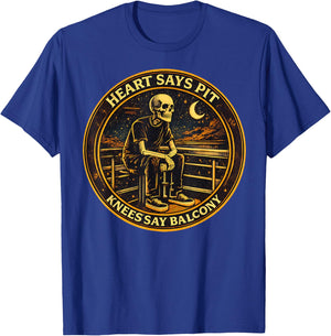 Heart Says Pit Knees Say Balcony T-Shirt - T-Shirt | Royal