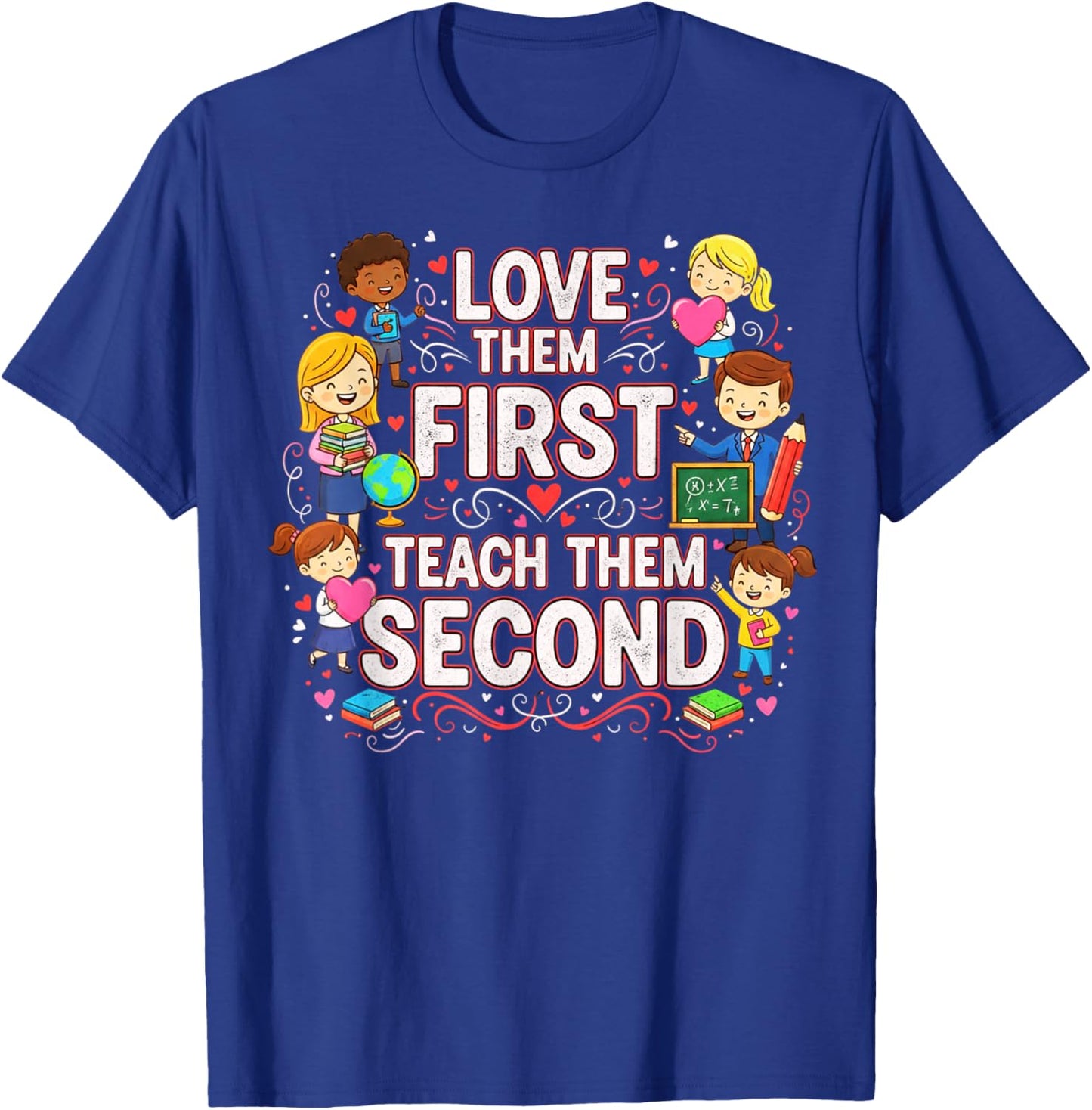 Love Them First Teach Them Second Teacher Valentine Kids T-Shirt - T-Shirt | Royal