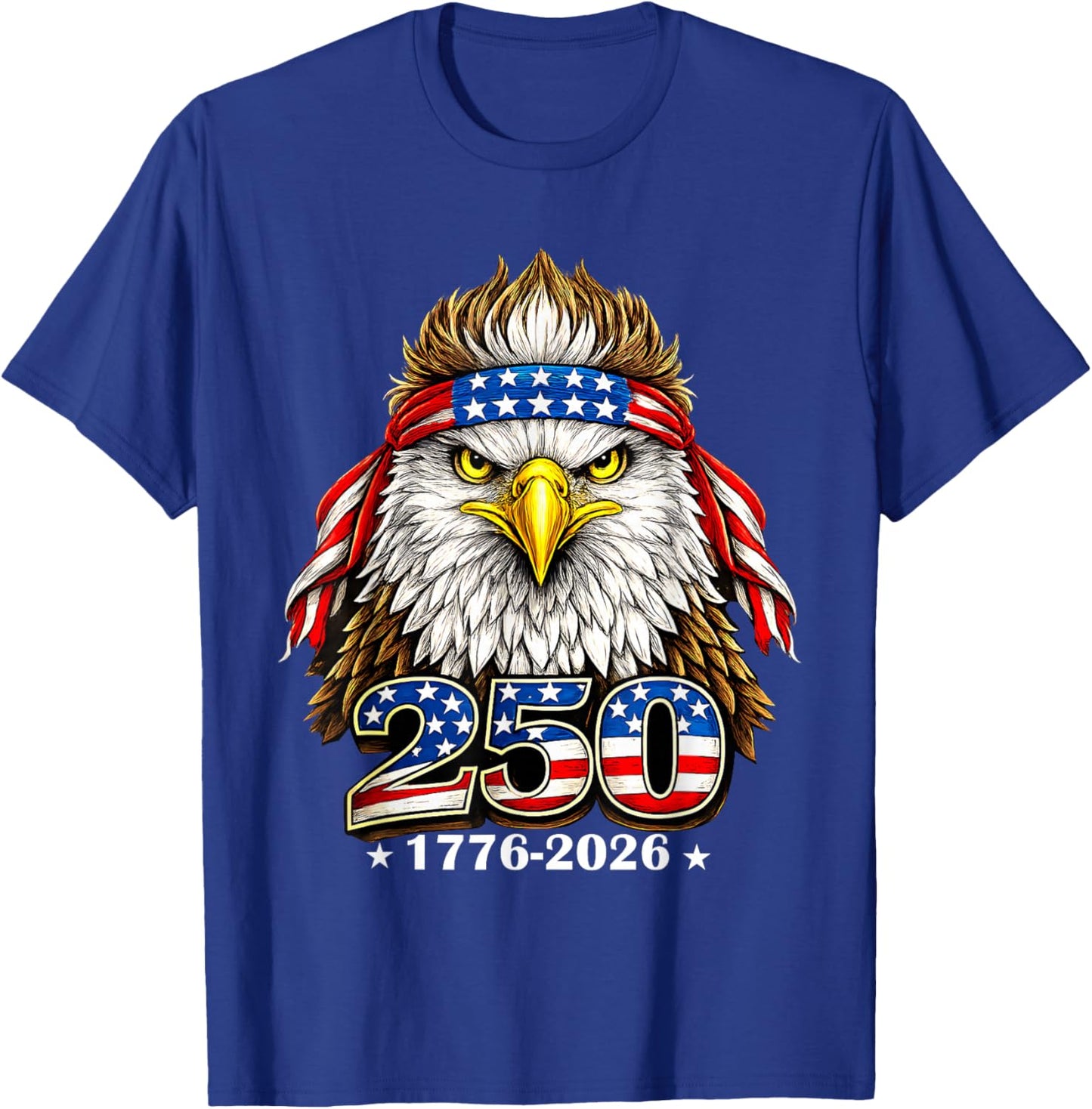 250 Years American 1776 2026 250th USA Patriotic 4th of July T-Shirt - T-Shirt | Royal