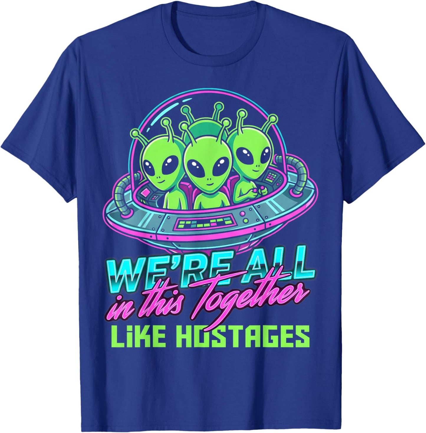 Alien We're All in This Together Like Hostages Retro Style T-Shirt - T-Shirt | Royal