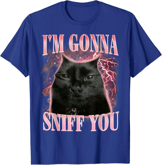 Funny I'm Gonna Sniff You Vintage Humor Cat Meme Men Women T-Shirt - T-Shirt | Royal