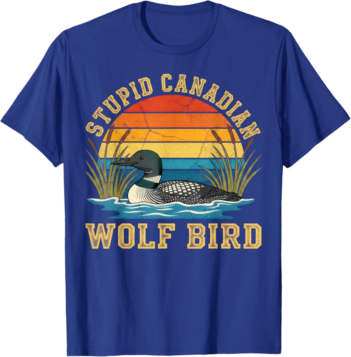 Stupid Canadian Wolf Bird Funny Loon Animal Lovers Humor T-Shirt - T-Shirt | Royal