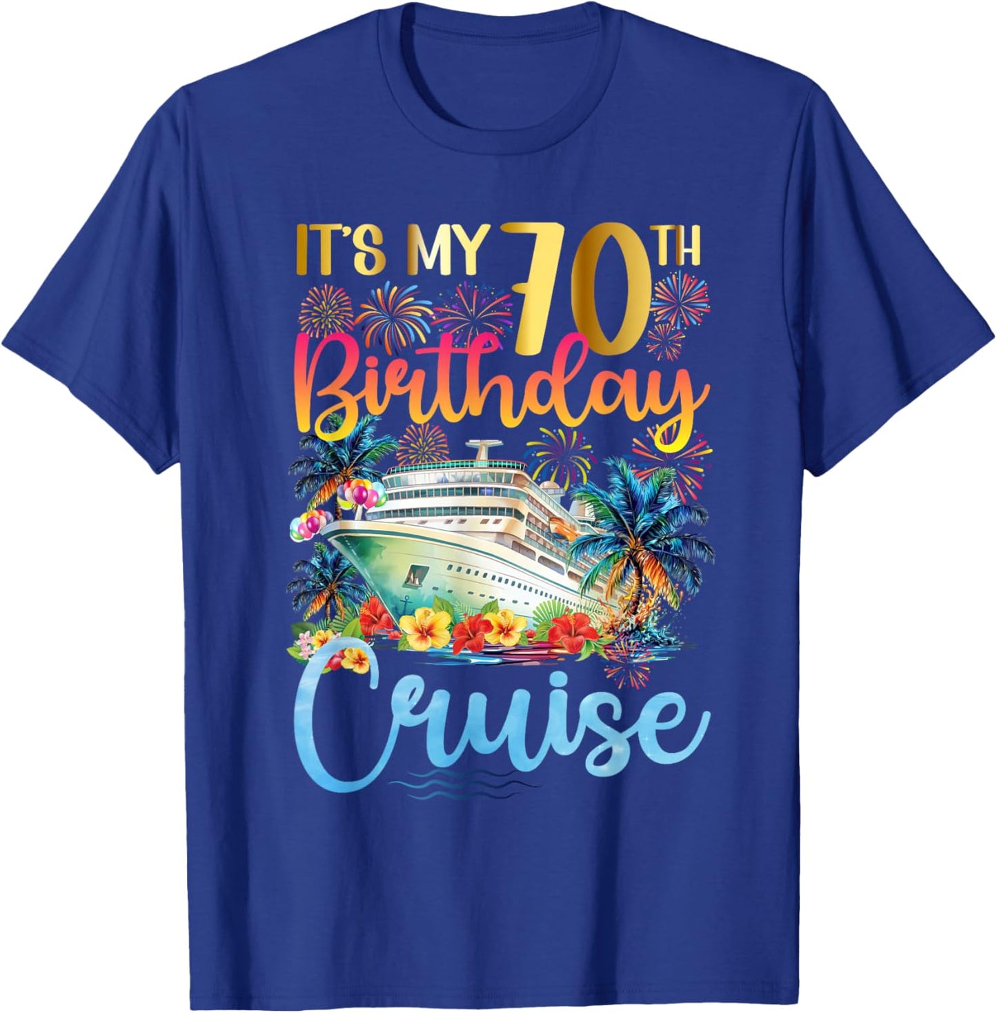 It's My 70th Birthday Cruise Trip 70th Bday Cruising Trip T-Shirt - T-Shirt | Royal