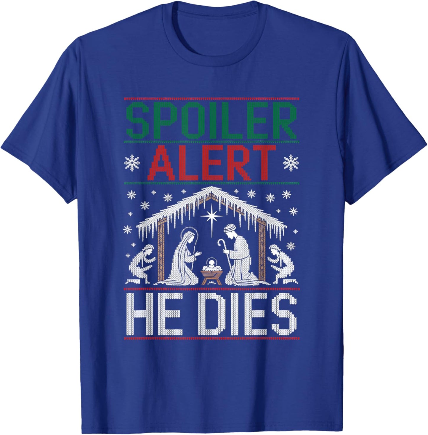 Spoiler Alert He Dies Ugly Sweater T-Shirt - T-Shirt | Royal