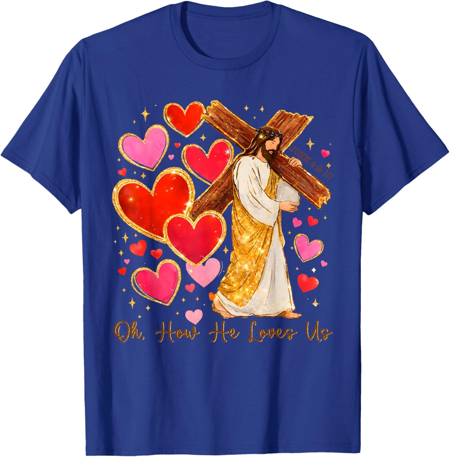 Oh How He Loves Us Valentine Jesus Christian T-Shirt - T-Shirt | Royal