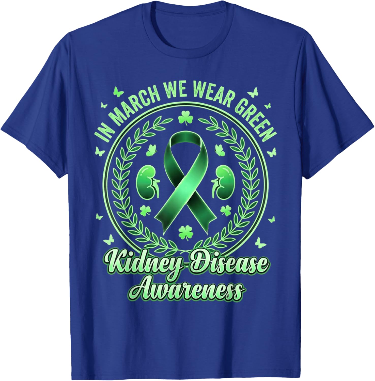 in March We Wear Green Kidney Disease Awareness CKD Month T-Shirt - T-Shirt | Royal