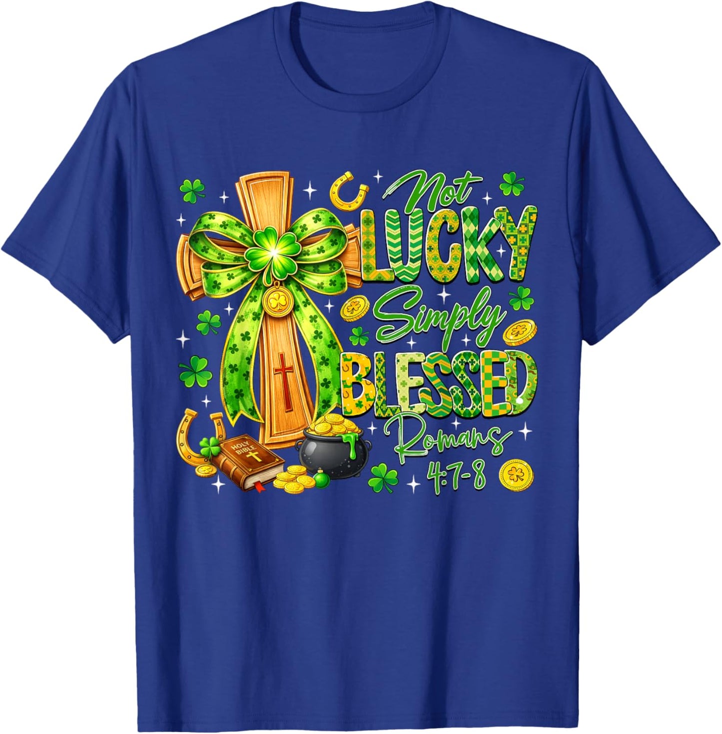 Not Lucky Simply Blessed Religious Christian St Patricks Day T-Shirt - T-Shirt | Royal