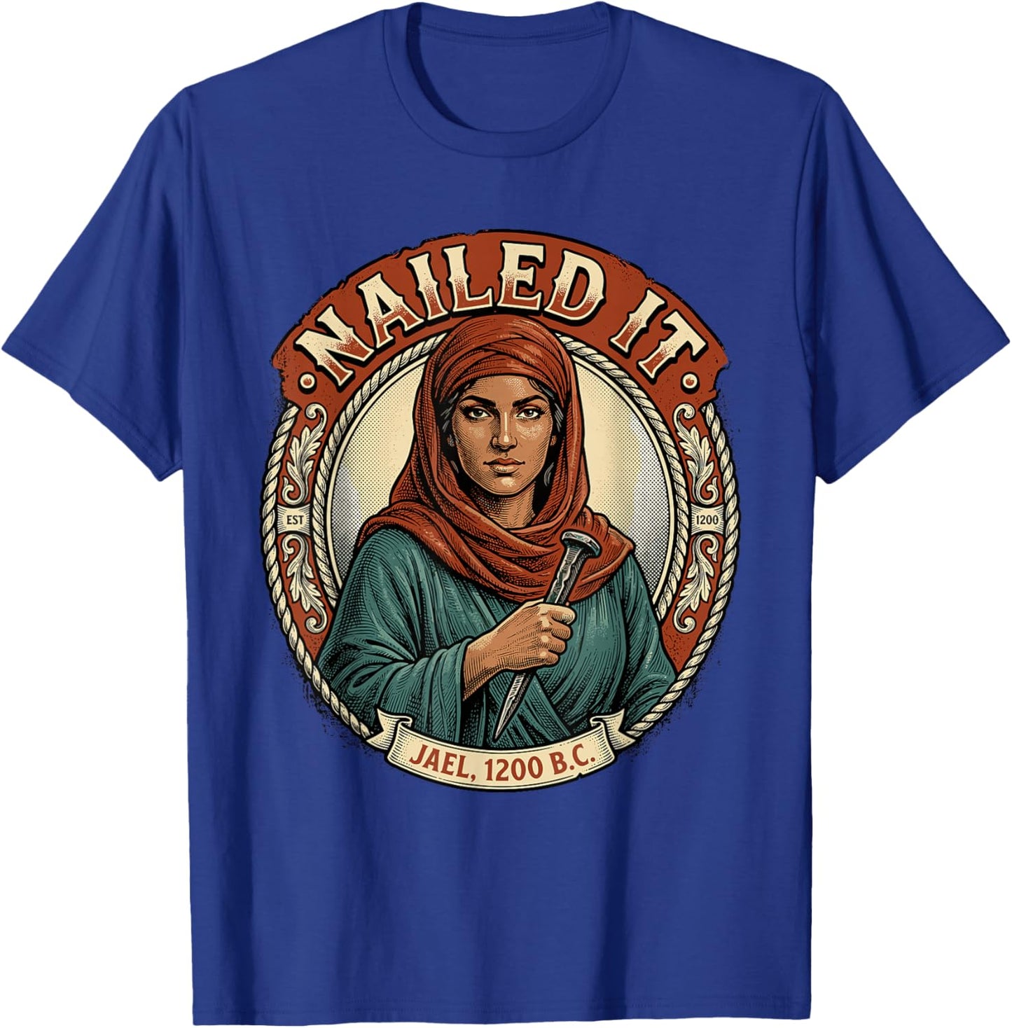 Nailed It Jael 1200 BC Funny Biblical Heroine Women T-Shirt - T-Shirt | Royal