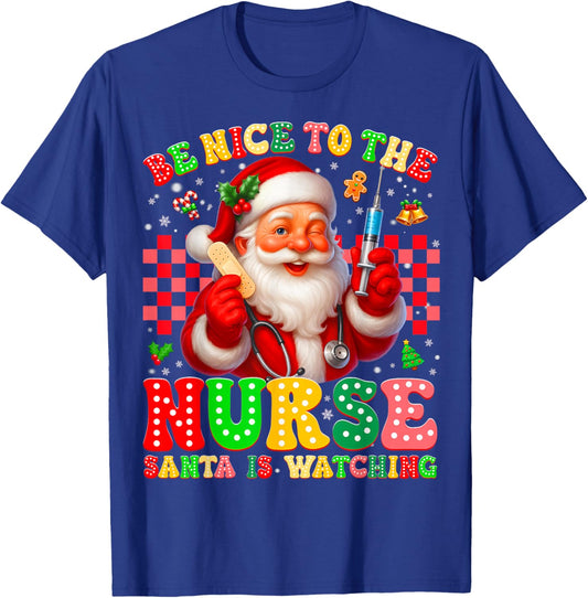 Be Nice to The Nurse Santa is Watching Christmas Xmas Nurse T-Shirt - T-Shirt | Royal