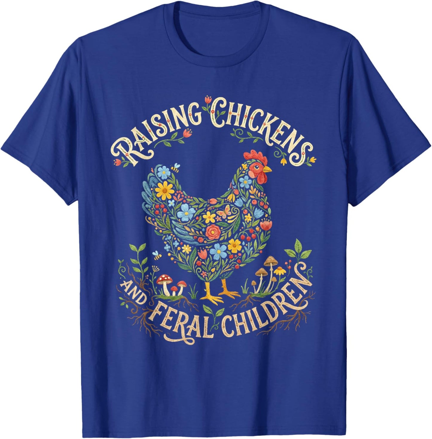 Raising Chickens Feral Children Funny Farm Mom Life T-Shirt - T-Shirt | Royal