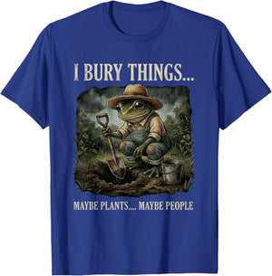 I Bury Things Maybe Plants Maybe People Funny Frog T-Shirt - T-Shirt | Royal