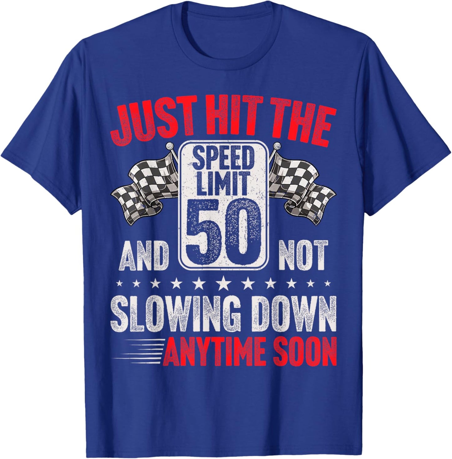 50th Birthday Speed Limit Sign Funny Racing 50 Years Old T-Shirt - T-Shirt | Royal