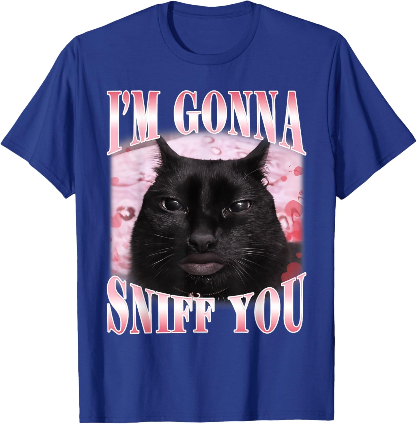 I'm Gonna Sniff You Funny Brainrot Cats Gen Z Meme Woman Man T-Shirt - T-Shirt | Royal