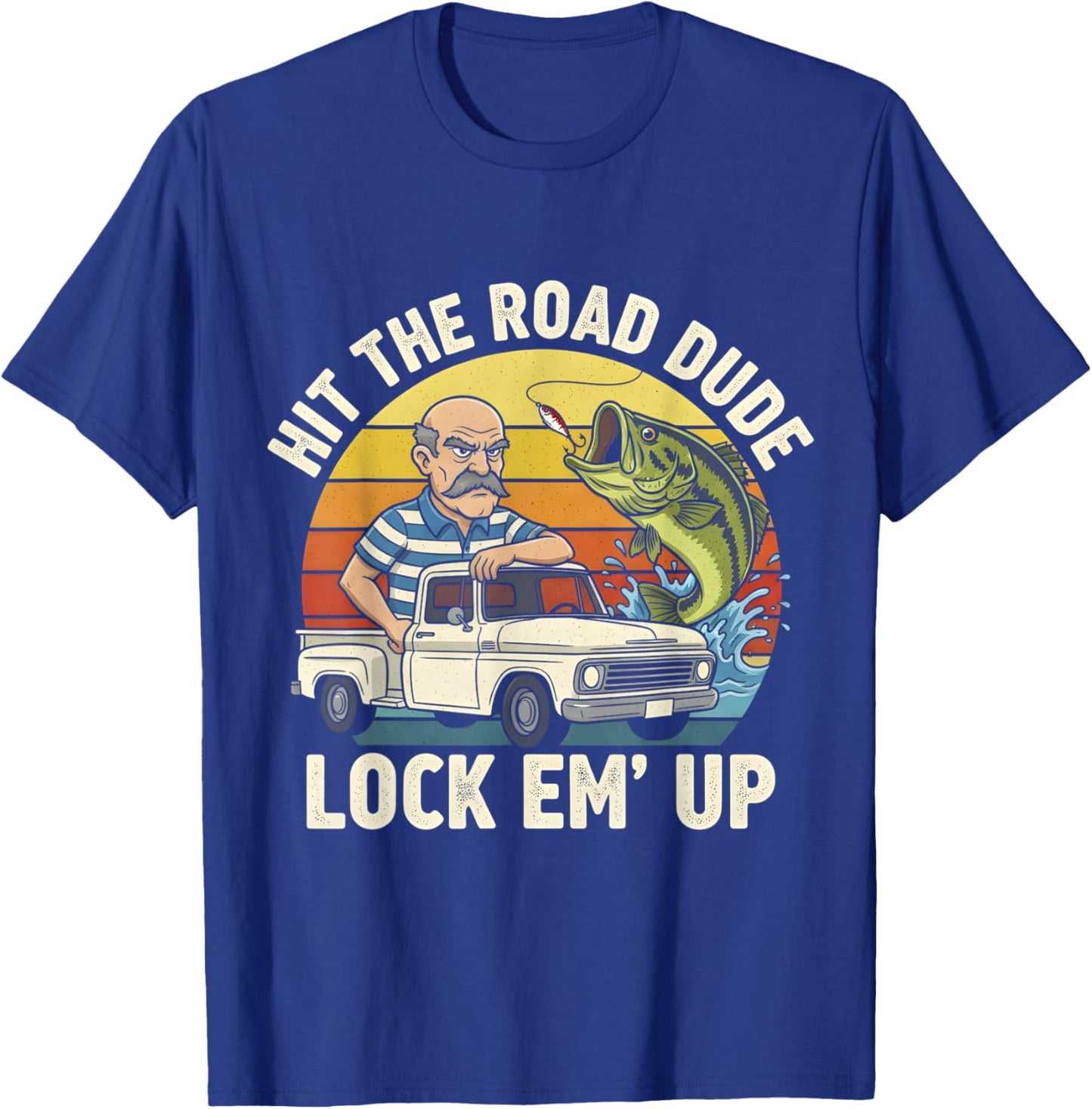 Hit The Road Dude Lock em' Up Funny Vintage Meme T-Shirt - T-Shirt | Royal
