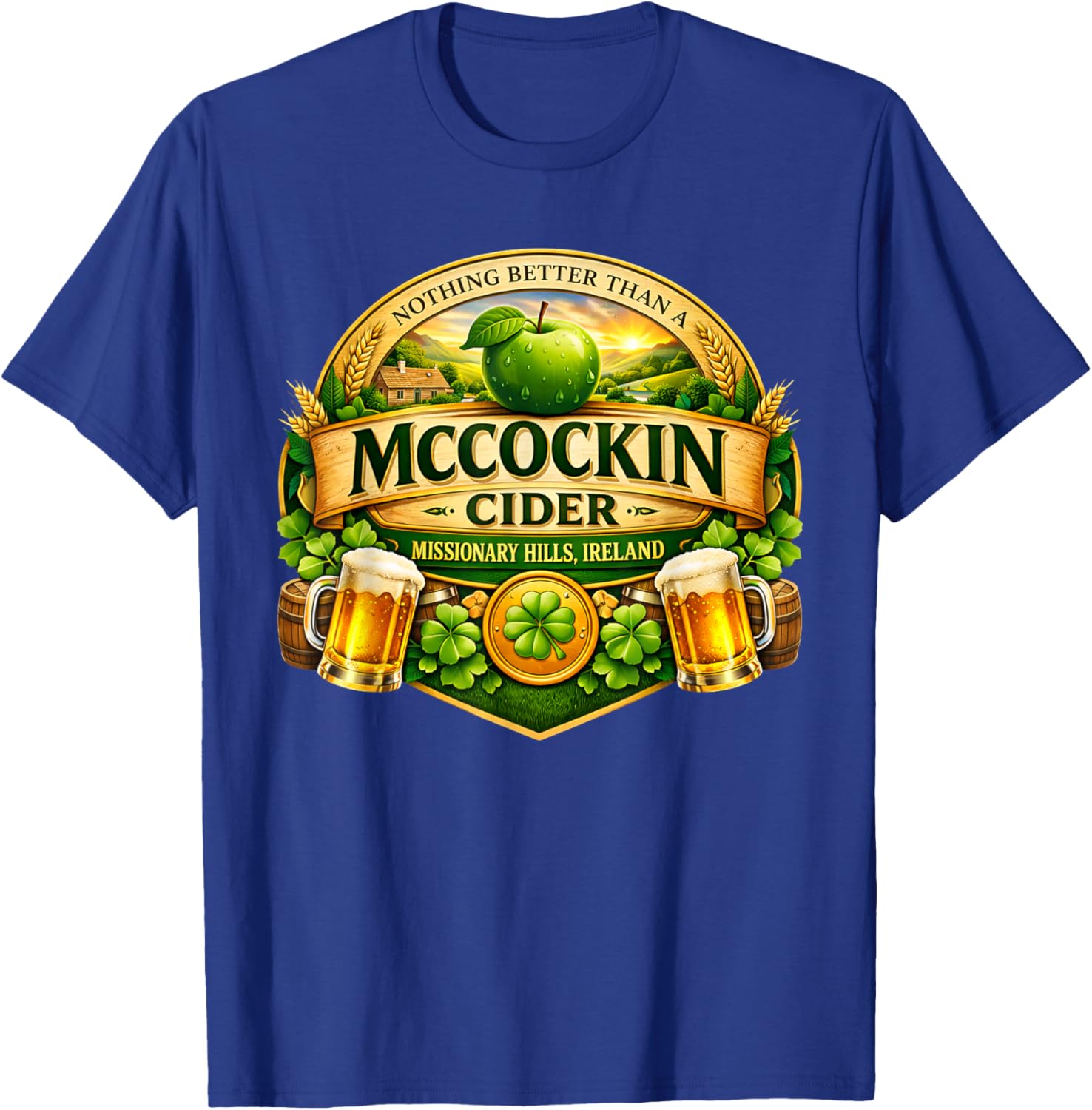 Nothing Better Than A McCockin Cider Funny St Patrick’s Day T-Shirt - T-Shirt | Royal