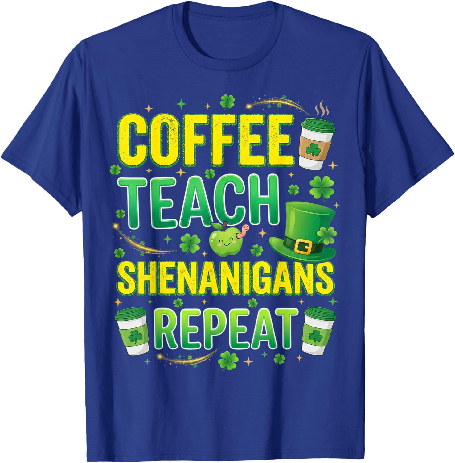 Coffee Teach Shenanigans Repeat Teacher St Patricks Day T-Shirt - T-Shirt | Royal