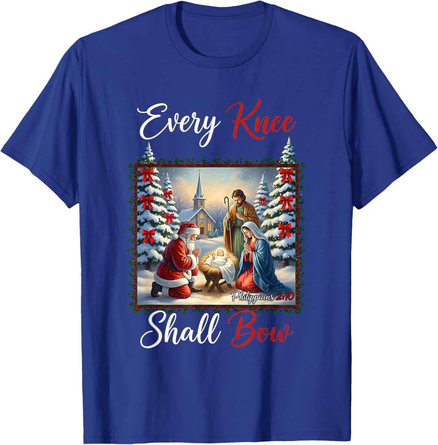 Every Knee Shall Bow Santa Christmas Nativity Scene Xmas T-Shirt - T-Shirt | Royal