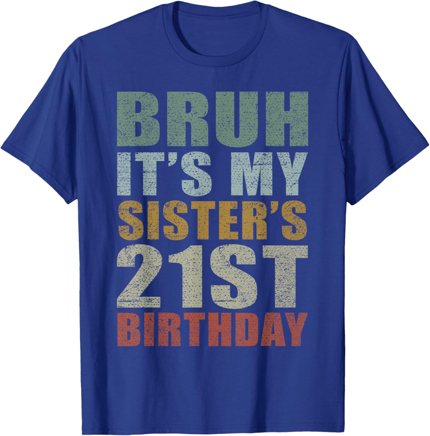 Bruh It's My Sister's 21st Birthday Retro 21 Years Old Bday T-Shirt - T-Shirt | Royal