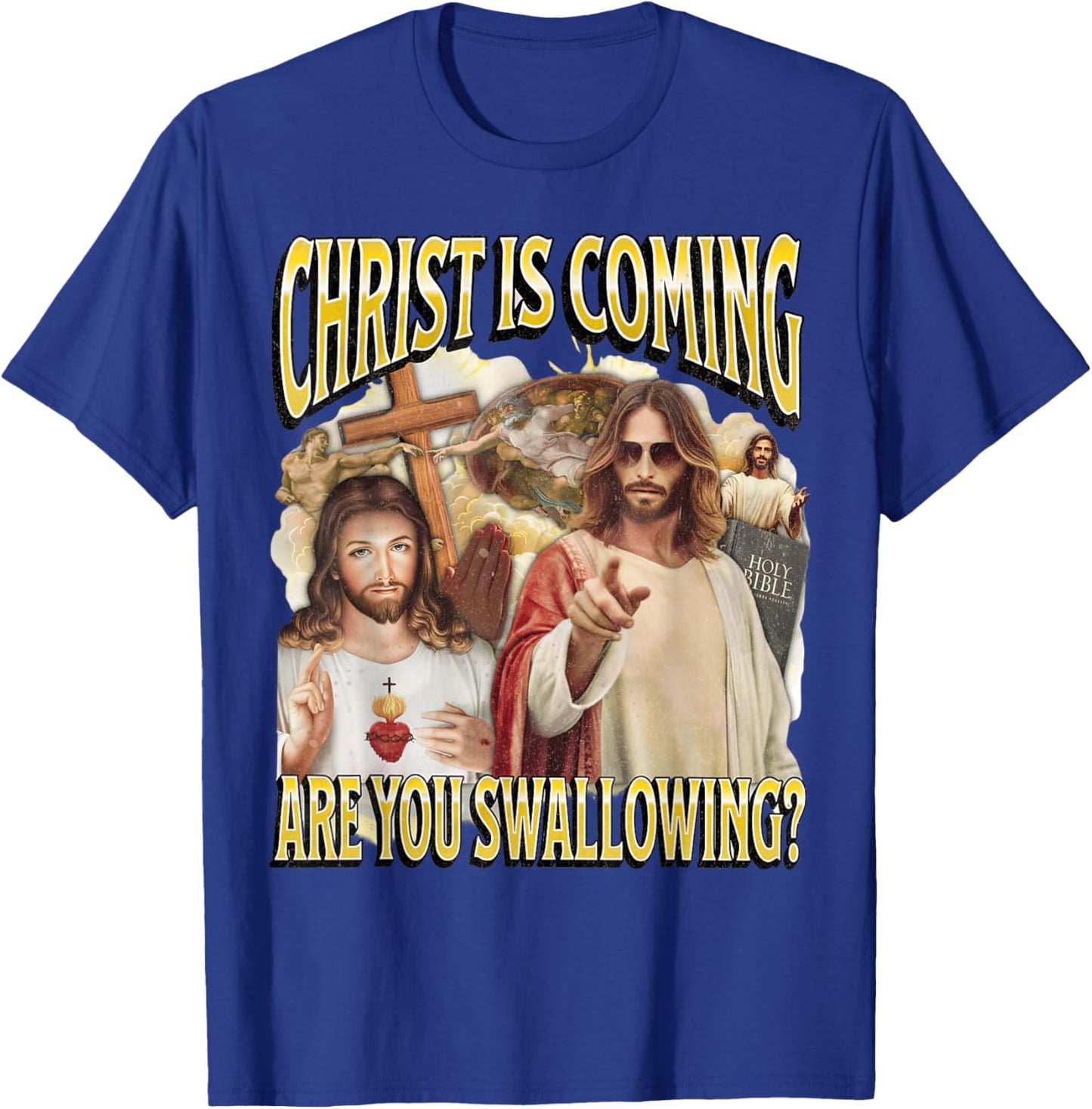 Christ is Coming are You Jesus Christ Joke Meme Swallowing T-Shirt - T-Shirt | Royal