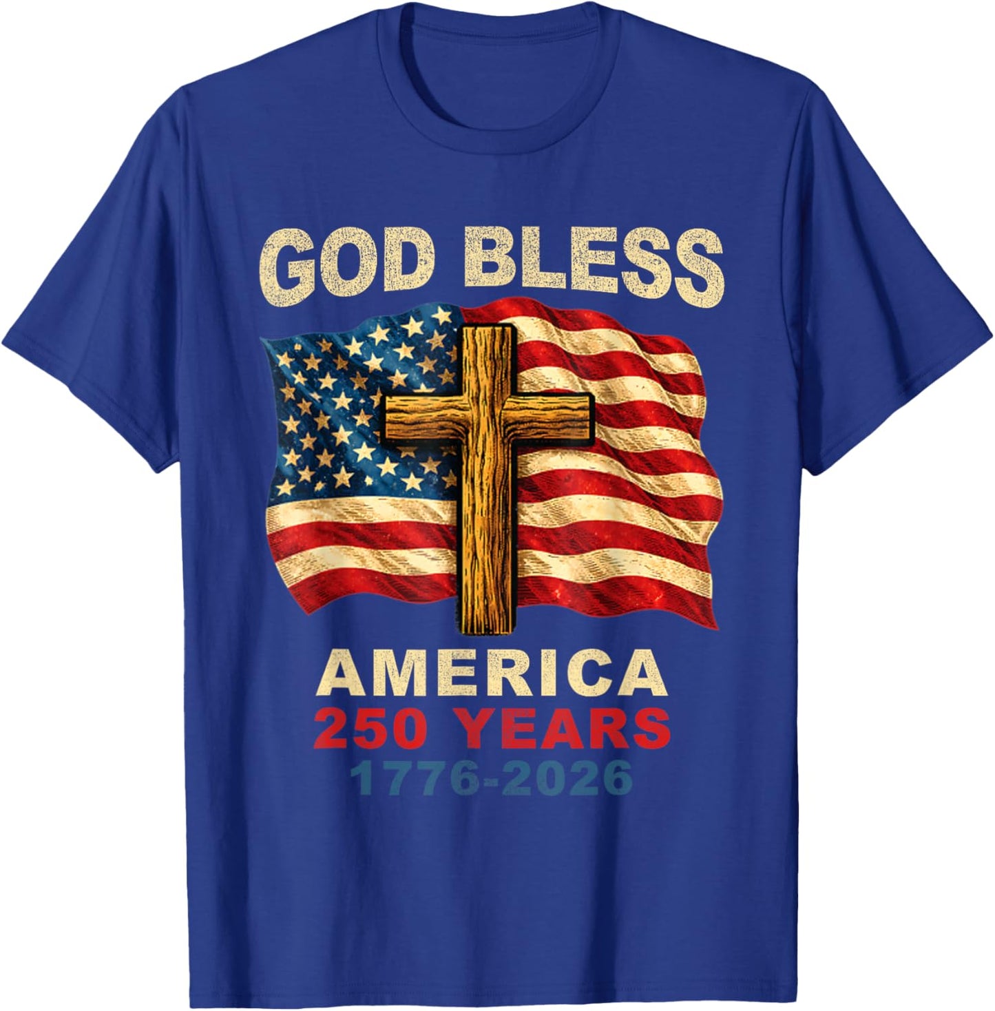 God Bless America 250 Years 1776-2026 Christian Cross Flag T-Shirt - T-Shirt | Royal