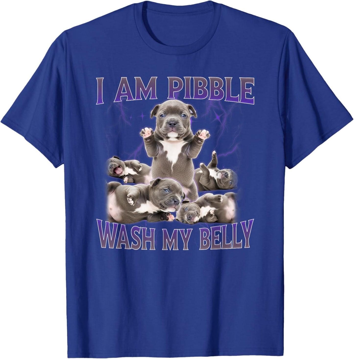 Funny I am Pibble Dog Puppy Wash Clean My Belly Meme T-Shirt - T-Shirt | Royal