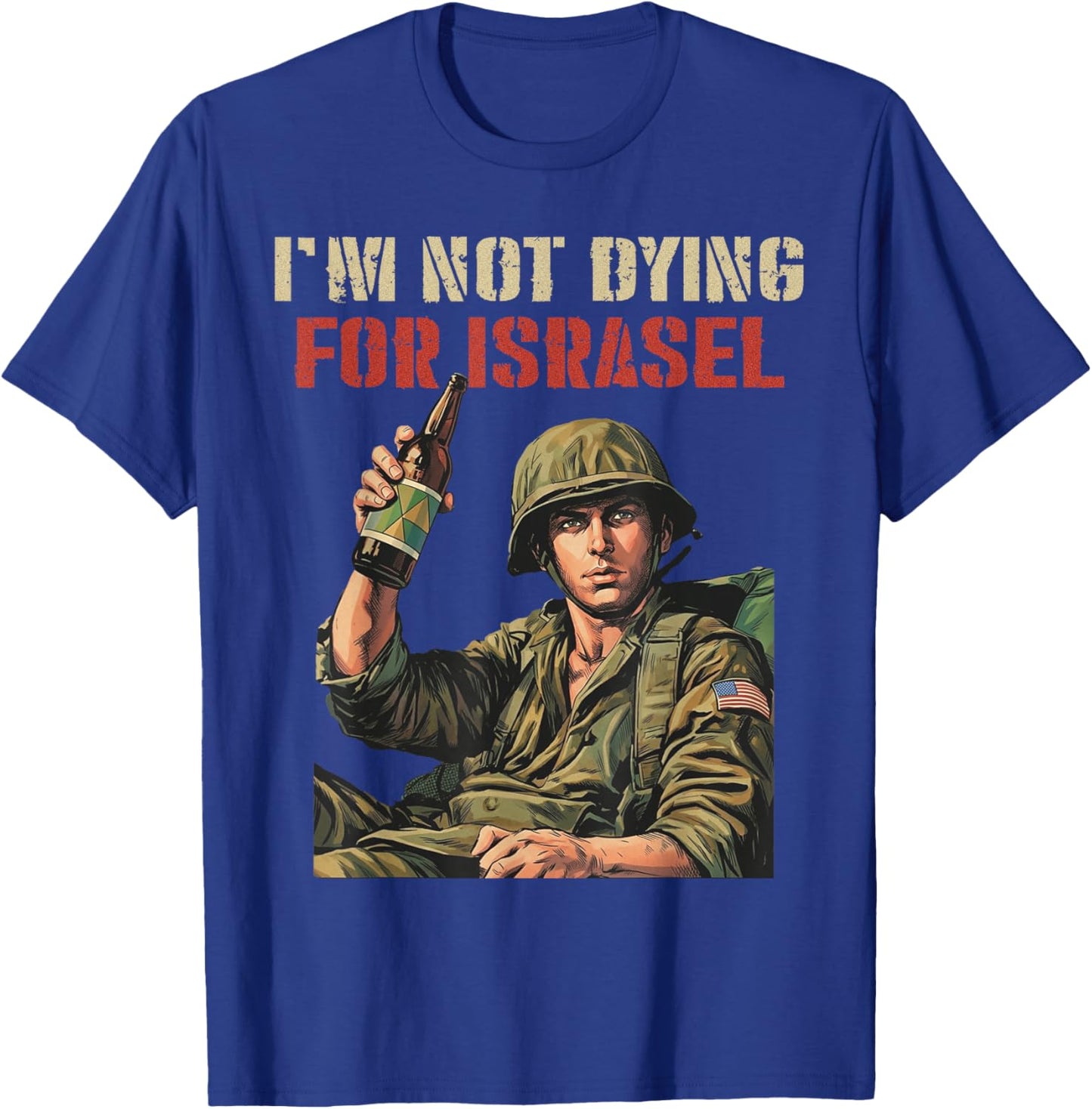 I'm Not Dying for Israel Funny Political No Wars No Kings T-Shirt - T-Shirt | Royal