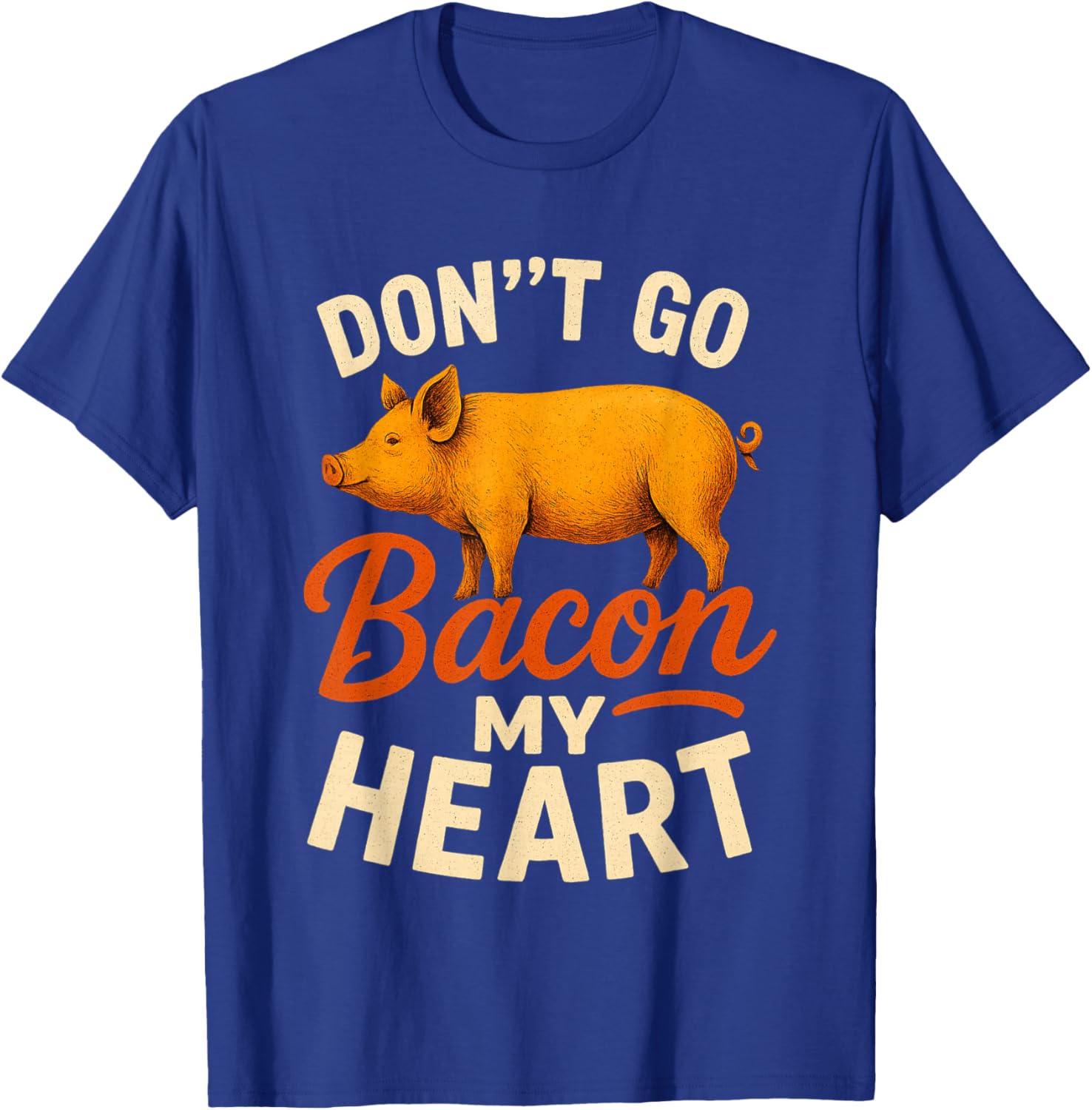 Valentines Day Idea Don't Go Bacon My Heart Funny T-Shirt - T-Shirt | Royal