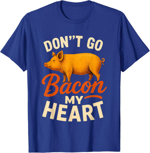 Valentines Day Idea Don't Go Bacon My Heart Funny T-Shirt - T-Shirt | Royal
