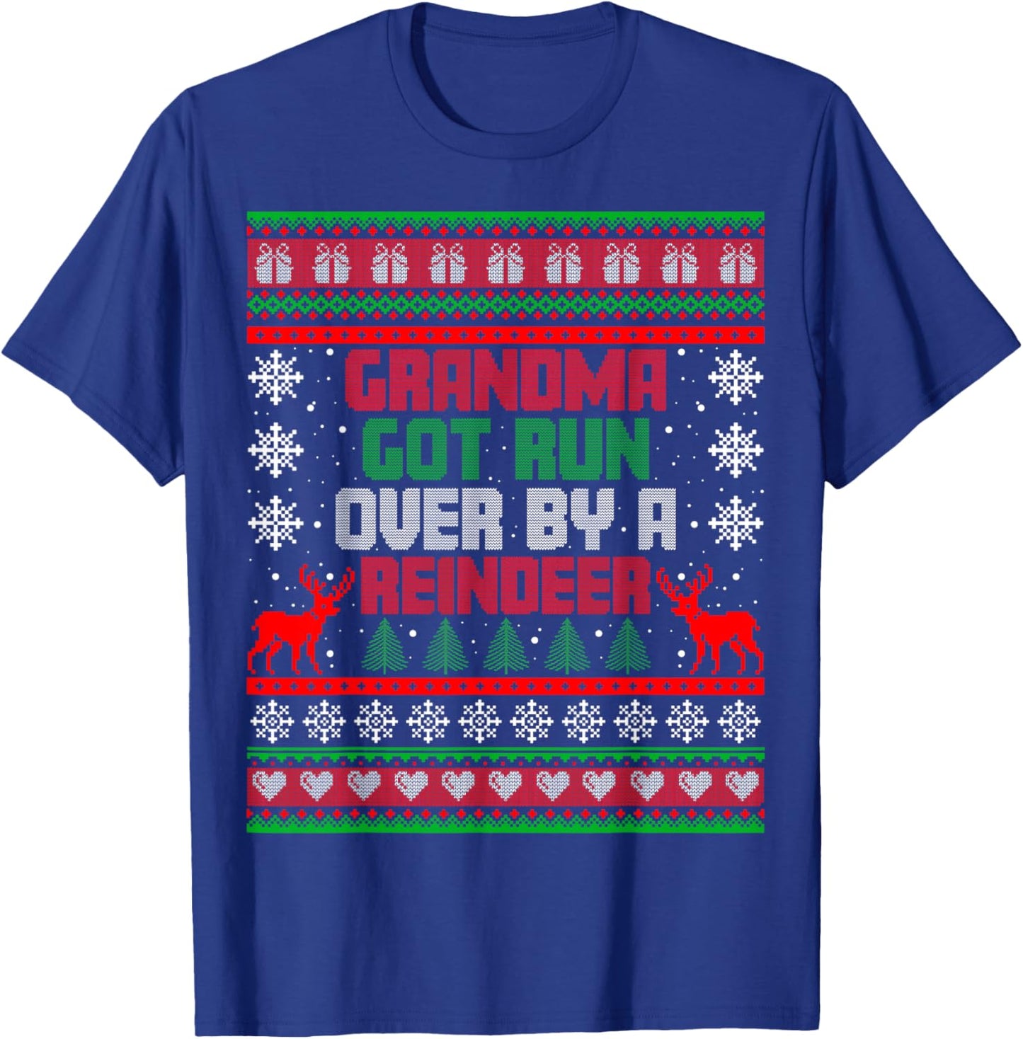 Funny Grandma Got Run Over by Reindeer Ugly Xmas Sweater T-Shirt - T-Shirt | Royal