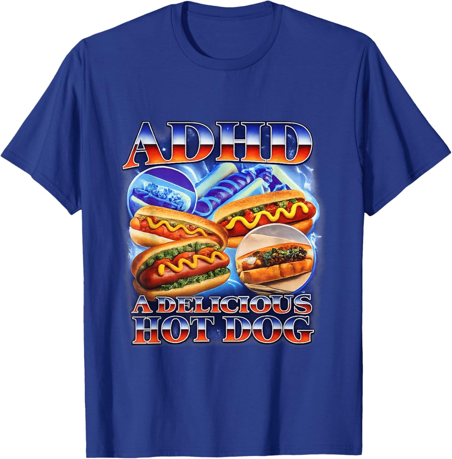 ADHD A Delicious Hot Dog Funny Gen Z Meme Raunchy Cringe Gag T-Shirt - T-Shirt | Royal