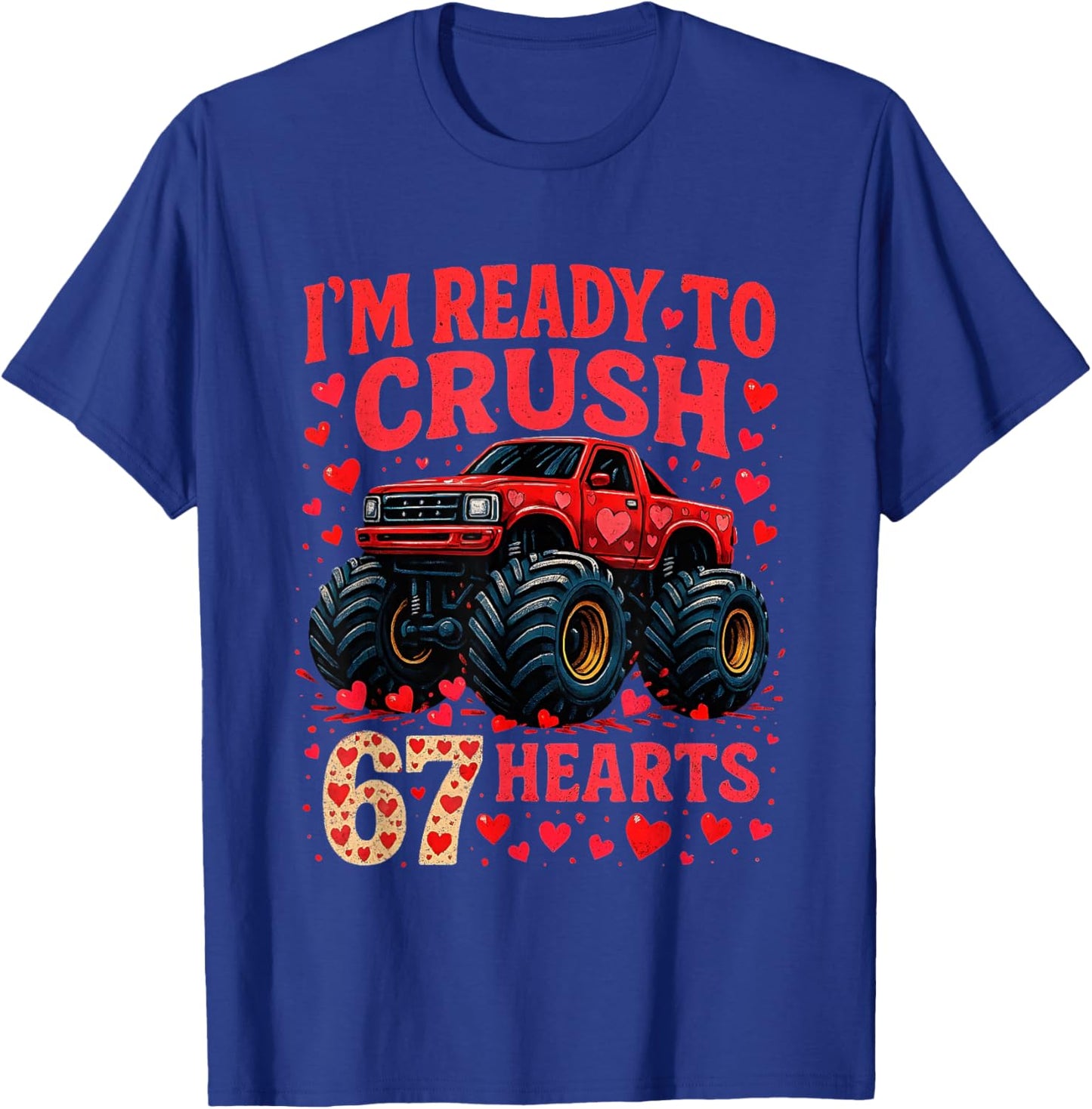 I'm Ready to Crush 67 Hearts Funny Valentine Meme T-Shirt - T-Shirt | Royal