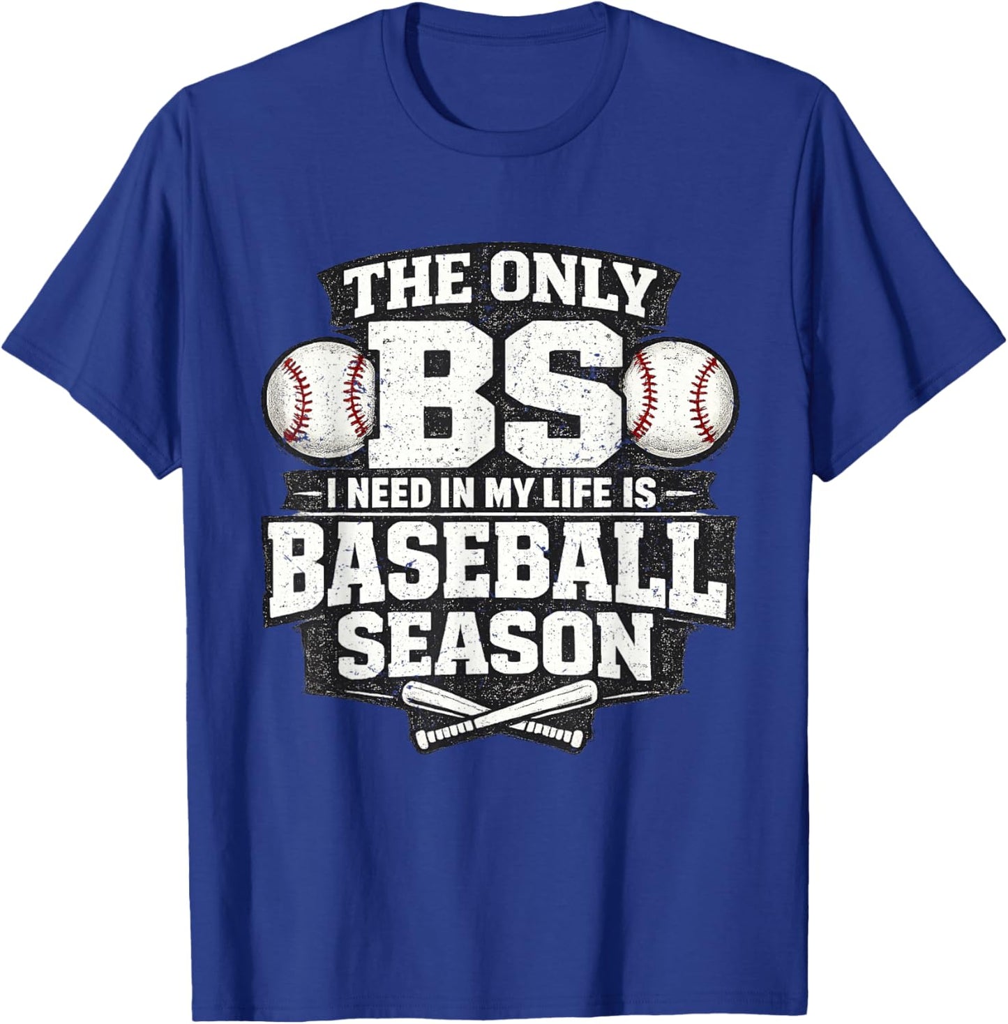 The Only BS is Baseball Season T-Shirt - T-Shirt | Royal